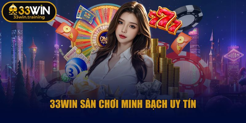 33win whac |【33 WIN】| Đăng Ký Và Đăng Nhập Nhà Cái 33WIN.COM 11/2025 34 33WIN sân chơi minh bạch uy tín