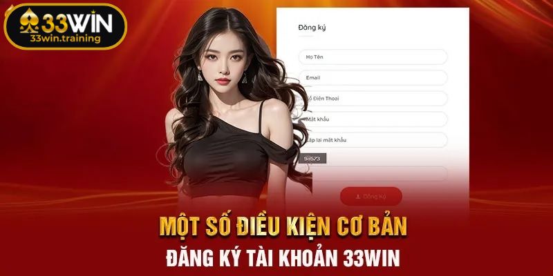 Đăng Ký 33win 1 Điều kiện cần có để đăng ký 33WIN thành công từ lần đầu