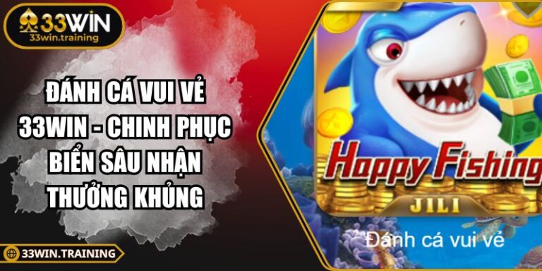 Đánh Cá Vui Vẻ 33WIN - Chinh Phục Biển Sâu Nhận Thưởng Khủng 5 Đánh Cá Vui Vẻ 33WIN