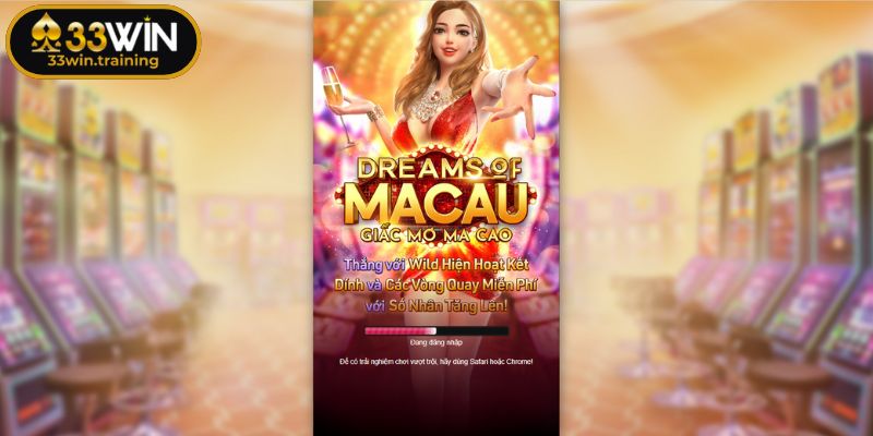 Giấc Mơ Ma Cao 33WIN – Cơ Hội Săn Slots Thưởng Lớn Hấp Dẫn 1 Tổng quát thông tin trò quay hũ Giấc Mơ Ma Cao 33WIN