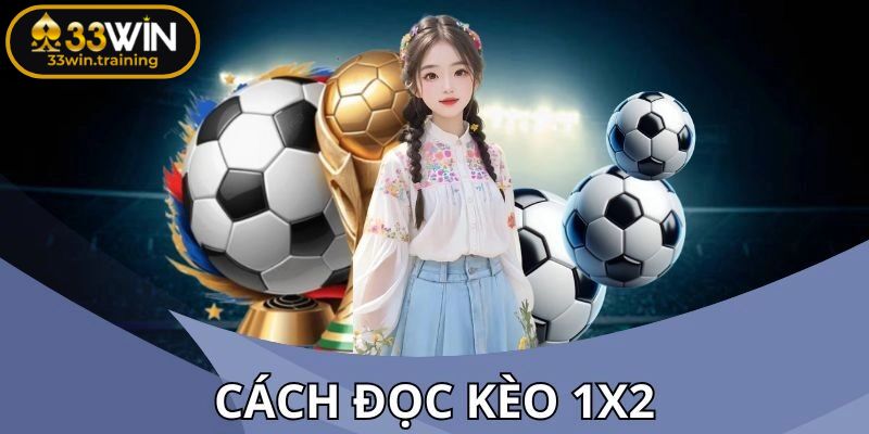 Cách đọc và ví dụ về kèo 1x2 tại 33WIN