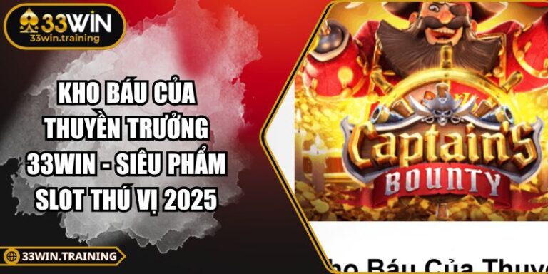 Kho Báu Của Thuyền Trưởng 33WIN - Siêu Phẩm Slot Thú Vị 2025 5 Kho Báu Của Thuyền Trưởng 33WIN