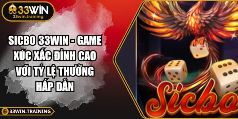 Sicbo 33WIN - Game Xúc Xắc Đỉnh Cao Với Tỷ Lệ Thưởng Hấp Dẫn 3 Sicbo 33WIN