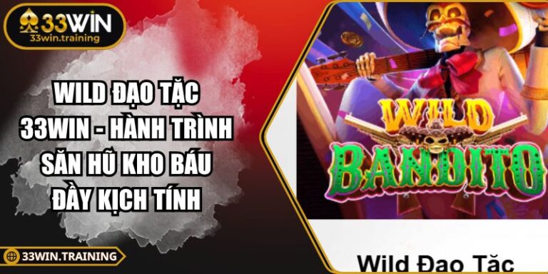 Wild Đạo Tặc 33WIN - Hành Trình Săn Hũ Kho Báu Đầy Kịch Tính 6 Wild Đạo Tặc 33WIN