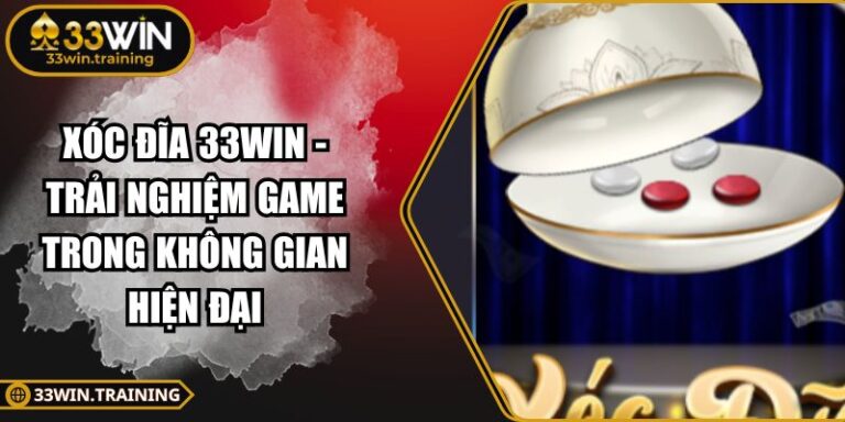 Xóc Đĩa 33WIN - Trải Nghiệm Game Trong Không Gian Hiện Đại 5 Xóc Đĩa 33WIN